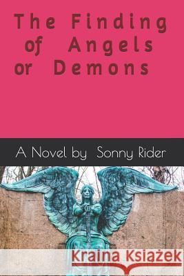 The Finding of Angels or Demons Sonny Rider 9781725906778 Createspace Independent Publishing Platform - książka