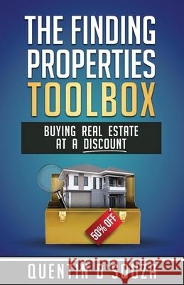 The Finding Properties Toolbox: Buying Real Estate at a Discount D'Souza, Quentin 9780993671753 Dreic Publishing - książka