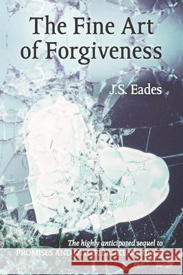 The Fine Art of Forgiveness: Amelia and Declan book 2 J. S. Eades 9780993958229 978--9939582-2-9 - książka