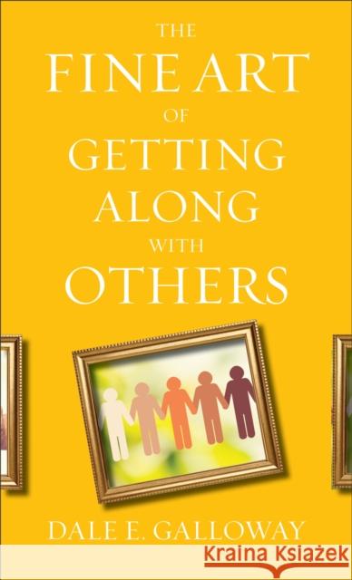 The Fine Art of Getting Along with Others Dale E. Galloway 9780800740443 Baker Publishing Group - książka