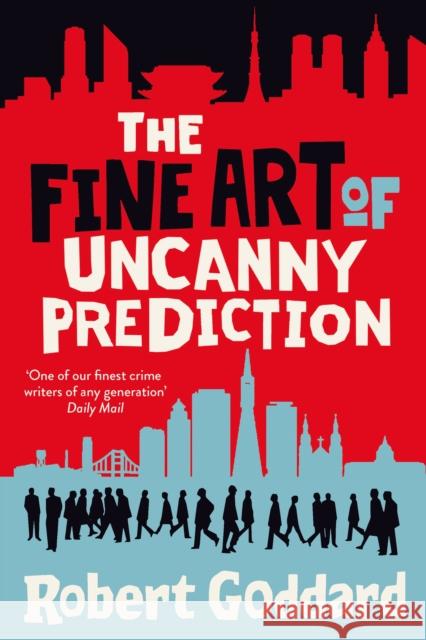 The Fine Art of Uncanny Prediction Robert Goddard 9781787635104 Transworld Publishers Ltd - książka