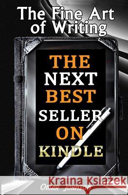 The Fine Art Of Writing The Next Best Seller On Kindle Johnson, Omar 9781482728026 Tantor Media Inc - książka