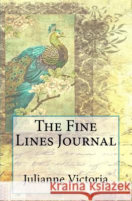 The Fine Lines: 44 Meditations for Intentional Living Julianne Victoria 9780692534052 Through the Peacock's Eyes Press - książka