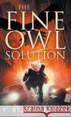 The Fine Owl Solution C. Ryan Carlson 9781733112901 Midnight Gremlin Publishing - książka