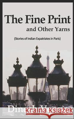 The Fine Print and Other Yarns Dinesh Verma 9781542795166 Createspace Independent Publishing Platform - książka