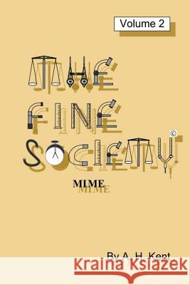 The Fine Society, Volume 2: Mi, ME Kent, A. H. 9781540372369 Createspace Independent Publishing Platform - książka
