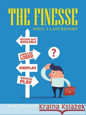 The Finesse: Only a Last Resort James Marsh Sternberg, MD 9781665515832 AuthorHouse - książka