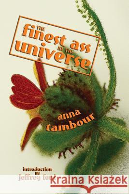 The Finest Ass in the Universe Anna Tambour Jeffrey Ford  9781925212167 Ticonderoga Publications - książka