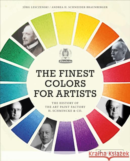The Finest Colors for Artists: The History of the Art Paint Factory H. Schmincke & Co. Jorge Lesczenski Andrea Schneider-Braunberger 9783791379173 Prestel - książka