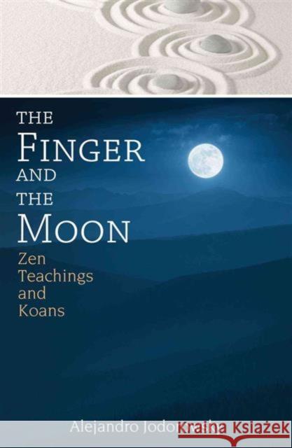 The Finger and the Moon: Zen Teachings and Koans Alejandro Jodorowsky 9781620555354 Inner Traditions International - książka