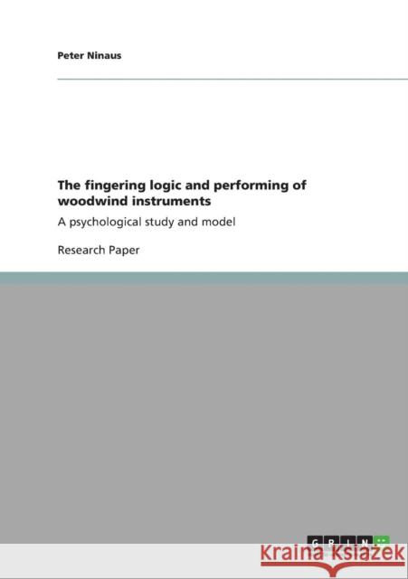 The fingering logic and performing of woodwind instruments: A psychological study and model Ninaus, Peter 9783640850174 GRIN Verlag oHG - książka