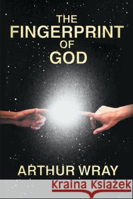 The Fingerprint of God Arthur Wray 9780595178490 Writer's Showcase Press - książka