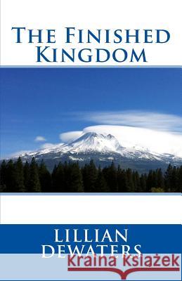 The Finished Kingdom Lillian Dewaters 9781946362223 Mystics of the World - książka