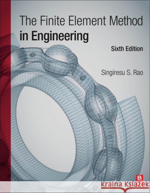 The Finite Element Method in Engineering Singiresu S. Rao 9780128117682 Butterworth-Heinemann - książka