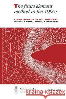 The Finite Element Method in the 1990's: A Book Dedicated to O.C. Zienkiewicz Onate, Eugenio 9783662103289 Springer - książka