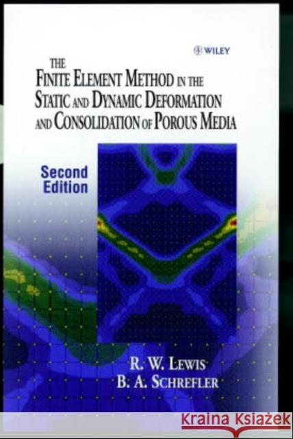 The Finite Element Method in the Static and Dynamic Deformation and Consolidation of Porous Media R. W. Lewis B. a. Schrefler Michael Ed. Renaud M. Renaud M. Lewis 9780471928096 John Wiley & Sons - książka