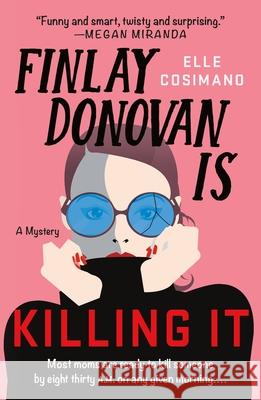 The Finlay Donovan Is Killing It: A Novel Elle Cosimano 9781250830449 Minotaur Books - książka
