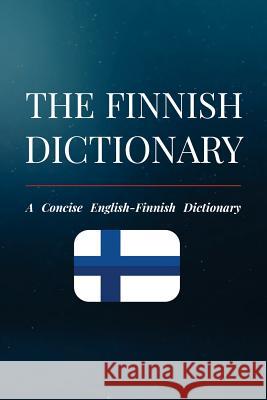 The Finnish Dictionary: A Concise English-Finnish Dictionary Eetu Koskinen 9781725847040 Createspace Independent Publishing Platform - książka