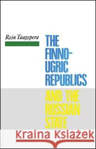 The Finno-Ugric Republics and the Russian State Rein Taagepera 9780415919777 Routledge - książka