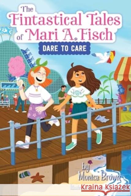 The Fintastical Tales of Mari A. Fisch #2: Dare to Care Monica Brown 9780063116313 HarperCollins Publishers Inc - książka