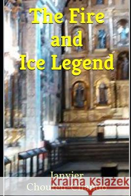 The Fire and Ice Legend Janvier Chouteu-Chando 9781520598130 Independently Published - książka