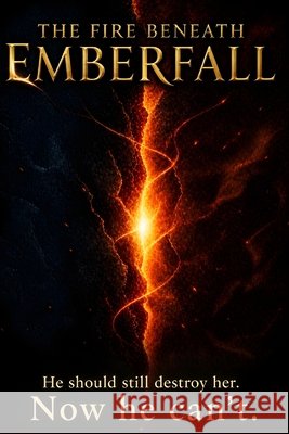 The Fire Beneath Emberfall: Where Power Awakens and Truth Refuses to Stay Buried Highstead, Pearl 9798258125026 Independently Published - książka