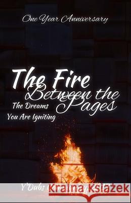 The Fire Between the Pages: The Dreams You are Igniting Members, Ywwc 9781979046039 Createspace Independent Publishing Platform - książka