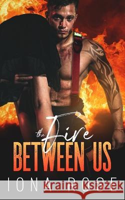 The FIRE between us Iona Rose, Is Creations, Brittany Urbaniak 9781913990619 Somebooks - książka