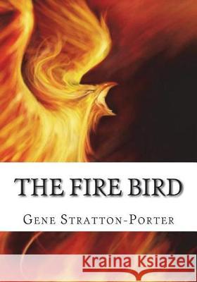 The Fire Bird Gene Stratton-Porter 9781723434518 Createspace Independent Publishing Platform - książka
