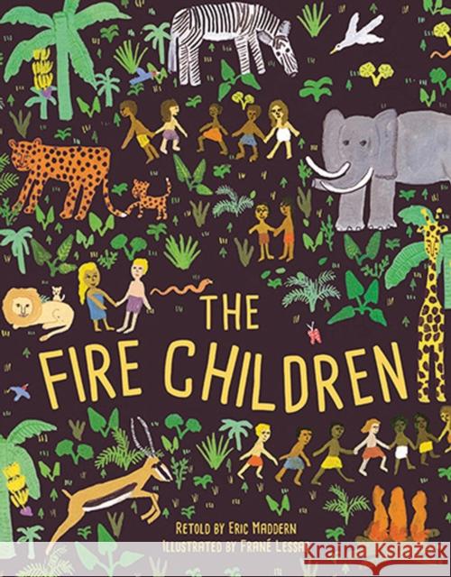 The Fire Children: A West African Folk Tale Eric Maddern Frane Lessac 9781847806529 Frances Lincoln Children's Bks - książka