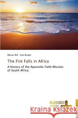 The Fire Falls in Africa Nel Marius                               Burger Isak 9783639501223 Blessed Hope Publishing - książka