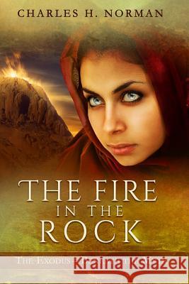 The Fire in the Rock: A Novel of the Exodus Charles Henderson Norman 9781723971914 Independently Published - książka