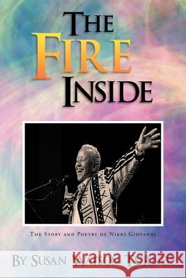 The Fire Inside: The Story and Poetry of Nikki Giovanni Turner, Susan Watson 9781479709038 Xlibris Corporation - książka