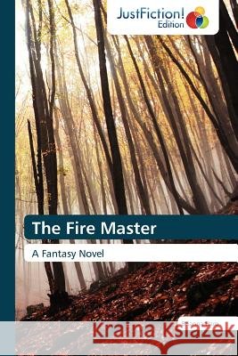 The Fire Master Brianna Haro   9783845445175 LAP Lambert Academic Publishing AG & Co KG - książka