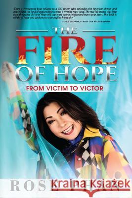 The Fire of Hope: From Victim to Victor Rose Phan 9781936839162 Easy Read Publications - książka