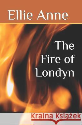 The Fire of Londyn Ellie Anne 9798364951717 Independently Published - książka