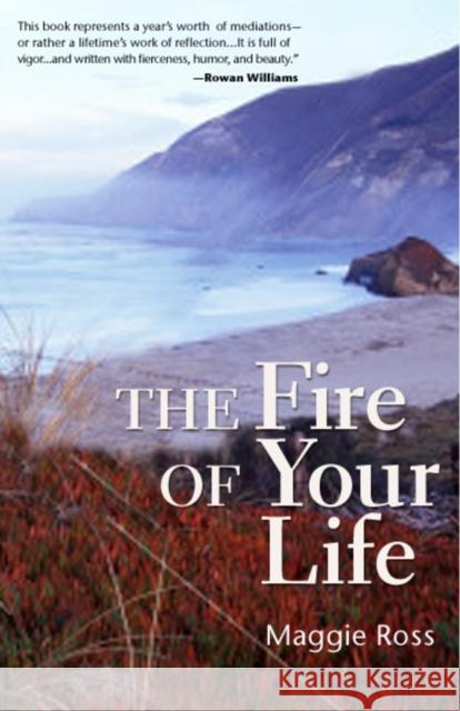 The Fire of Your Life Maggie Ross 9781596270510 Seabury Books - książka