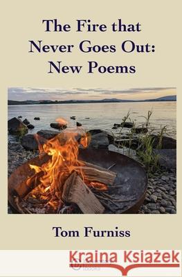 The Fire that Never Goes Out Tom Furniss 9781738469338 Coverstory Books - książka