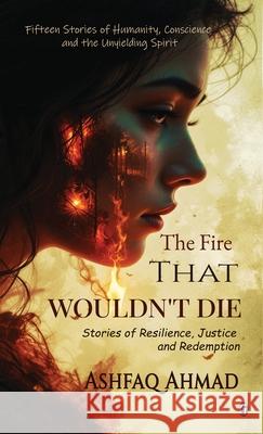 The Fire That Wouldn't Die Ashfaq Ahmad 9788199536937 Gradias Publishing House - książka