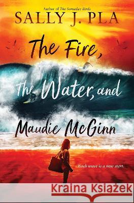 The Fire, the Water, and Maudie McGinn Sally J. Pla 9780063268791 Quill Tree Books - książka