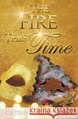 The Fire This Time Catrina J Sparkman   9781949958010 Ironer's Press - książka