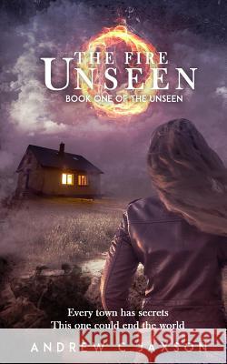 The Fire Unseen: Book One of the Unseen Series Jaxson, Andrew C. 9780648223603 Andrew C Jaxson - książka