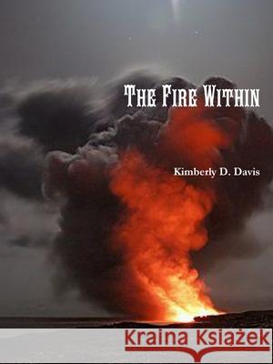 The Fire Within Kimberly Davis 9780359956708 Lulu.com - książka