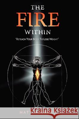 The Fire Within Matt Hackney Robin Crossman Steven Thomas 9780981817453 Hardmagic - książka