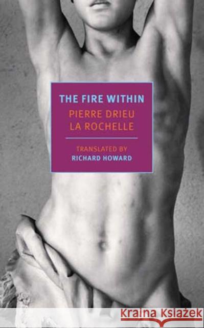 The Fire Within Pierre Drie Richard Howard 9781681376219 The New York Review of Books, Inc - książka