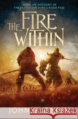 The Fire Within: Being an Account of the Battle for King's Road Pass John B. Cheek 9781735213538 John B. Cheek - książka