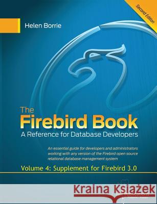 The Firebird Book Second Edition: Volume 4: Supplement for Firebird 3.0 Helen Borrie 9781542938136 Createspace Independent Publishing Platform - książka