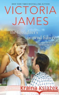 The Firefighter's Pretend Fiancee Victoria James 9781726072847 Createspace Independent Publishing Platform - książka