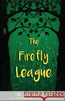 The Firefly League: A Lightbound Saga Novella S. G. Basu 9780985646783 Vinayaka Publishing - książka