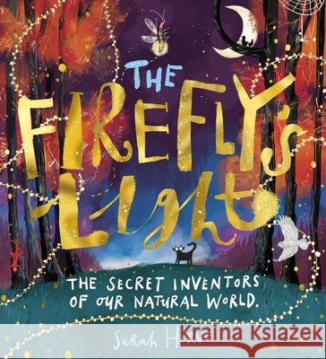 The Firefly's Light: The Secret Inventors of Our Natural World Sarah Horne 9780702315893 Scholastic - książka